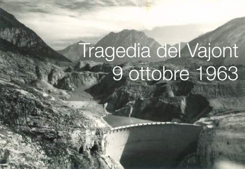 tragedia del il Vajont - 9 ottobre 1963